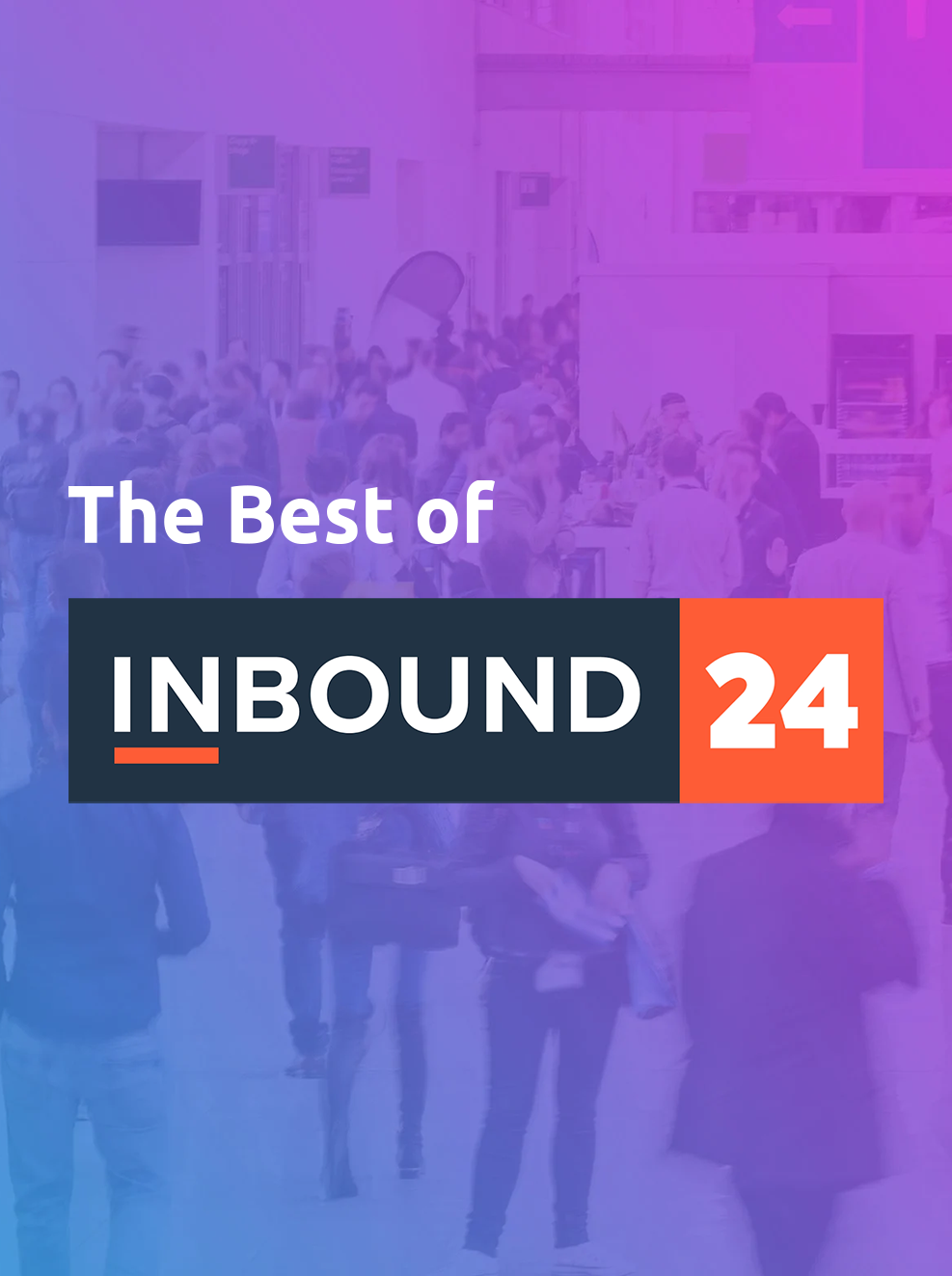 The Best of INBOUND: <br>Key Highlights from HubSpot's Flagship Conference